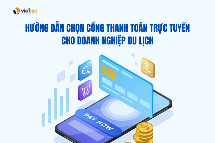 Hướng dẫn chọn cổng thanh toán trực tuyến cho Doanh nghiệp du lịch